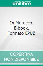 In Morocco. E-book. Formato EPUB ebook