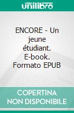 ENCORE - Un jeune étudiant. E-book. Formato EPUB ebook