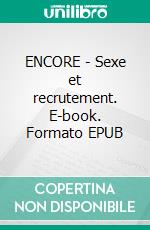 ENCORE - Sexe et recrutement. E-book. Formato EPUB ebook