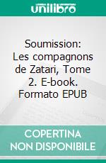 Soumission: Les compagnons de Zatari, Tome 2. E-book. Formato EPUB ebook di Claire Conrad