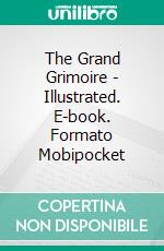 The Grand Grimoire - Illustrated. E-book. Formato EPUB ebook di anonymous