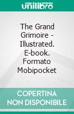 The Grand Grimoire - Illustrated. E-book. Formato Mobipocket ebook di anonymous