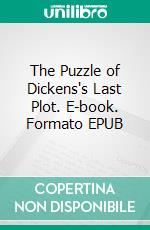 The Puzzle of Dickens's Last Plot. E-book. Formato EPUB ebook di Andrew Lang