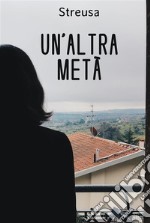 Un'altra metà. E-book. Formato EPUB