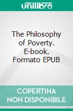 The Philosophy of Poverty. E-book. Formato EPUB ebook