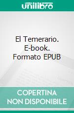 El Temerario. E-book. Formato EPUB ebook di Amanda Adams