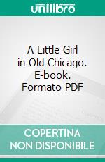 A Little Girl in Old Chicago. E-book. Formato Mobipocket ebook di Amanda M. Douglas