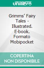 Grimms’ Fairy Tales - Illustrated. E-book. Formato EPUB ebook