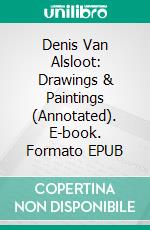 Denis Van Alsloot: Drawings & Paintings (Annotated). E-book. Formato EPUB ebook