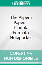 The Aspern Papers. E-book. Formato PDF ebook di Henry James