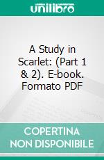 A Study in Scarlet: (Part 1 & 2). E-book. Formato Mobipocket ebook di Arthur Conan Doyle