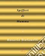 Spifferi di mamma. E-book. Formato EPUB ebook