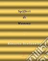 Spifferi di mamma. E-book. Formato Mobipocket ebook