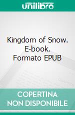 Kingdom of Snow. E-book. Formato EPUB ebook