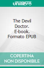 The Devil Doctor. E-book. Formato EPUB ebook