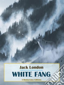 White Fang. E-book. Formato EPUB ebook di Jack London