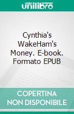 Cynthia's WakeHam's Money. E-book. Formato EPUB ebook