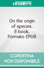 On the origin of species. E-book. Formato Mobipocket ebook di Charles Darwin