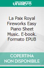 La Paix Royal Fireworks Easy Piano Sheet Music. E-book. Formato EPUB ebook di Silvertonalities