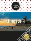 Dimmi di sì. E-book. Formato EPUB ebook