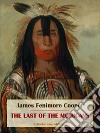 The Last of the Mohicans. E-book. Formato EPUB ebook di James Fenimore Cooper
