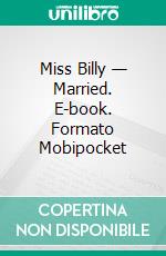 Miss Billy — Married. E-book. Formato PDF ebook di Eleanor H. Porter