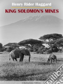 King Solomon’s Mines. E-book. Formato EPUB ebook di Henry Rider Haggard