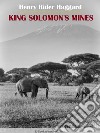 King Solomon’s Mines. E-book. Formato EPUB ebook