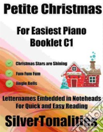 Petite Christmas for Easiest Piano Booklet C1. E-book. Formato EPUB ebook di Silvertonalities