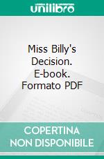 Miss Billy's Decision. E-book. Formato Mobipocket ebook di Eleanor H. Porter