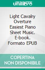 Light Cavalry Overture Easiest Piano Sheet Music. E-book. Formato EPUB ebook