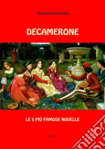 Decamerone. Le 5 più famose novelle. E-book. Formato EPUB ebook di Giovanni Boccaccio