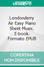 Londonderry Air Easy Piano Sheet Music. E-book. Formato EPUB ebook di Silvertonalities