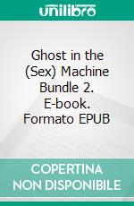 Ghost in the (Sex) Machine Bundle 2. E-book. Formato EPUB ebook di Jade Bleu