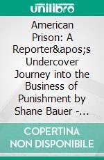 American Prison: A Reporter&apos;s Undercover Journey into the Business of Punishment by Shane Bauer - Conversation Starters. E-book. Formato EPUB ebook