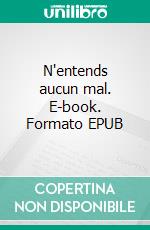 N'entends aucun mal. E-book. Formato EPUB ebook