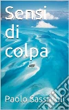 Sensi di colpa. E-book. Formato EPUB ebook di Paolo Sassaroli