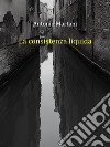 La consistenza liquida. E-book. Formato EPUB ebook di Antonio Martani