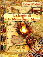 Le lunghe ali de lo Messer Santo Marco. E-book. Formato EPUB