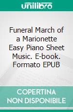 Funeral March of a Marionette Easy Piano Sheet Music. E-book. Formato EPUB ebook di Silvertonalities