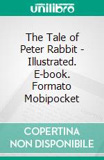 The Tale of Peter Rabbit - Illustrated. E-book. Formato EPUB ebook di Beatrix Potter