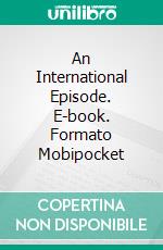 An International Episode. E-book. Formato Mobipocket ebook