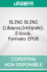 BLING BLING (L&apos;Intégrale). E-book. Formato EPUB ebook