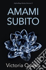 Amami SubitoAlpha Boys Series Volume 2. E-book. Formato EPUB ebook