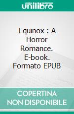 Equinox : A Horror Romance. E-book. Formato PDF ebook di Wayne Kyle Spitzer