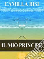 Il mio principe. E-book. Formato EPUB ebook