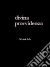 Divina Provvidenza. E-book. Formato PDF ebook di Michele Lella