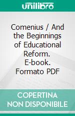 Comenius / And the Beginnings of Educational Reform. E-book. Formato Mobipocket ebook