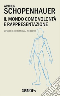 Il mondo come volontà e rappresentazione: Edizione Integrale. E-book. Formato Mobipocket ebook di  Arthur Schopenhauer