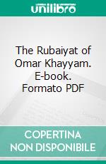 The Rubaiyat of Omar Khayyam. E-book. Formato Mobipocket ebook